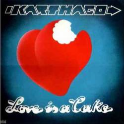Karthago : Love Is a Cake